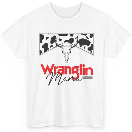Retro Cowhide Bull Skull Wrangling Mama Western Country Girl Classic Unisex T-Shirt