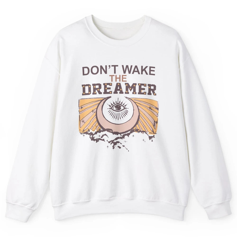 Retro Mystical Moon Don't Wake The Dreamer Hippie Motivation Unisex Crewneck Sweatshirt