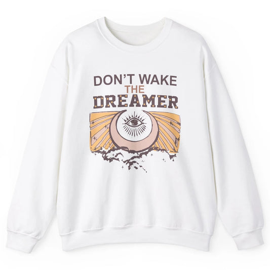 Retro Mystical Moon Don't Wake The Dreamer Hippie Motivation Unisex Crewneck Sweatshirt