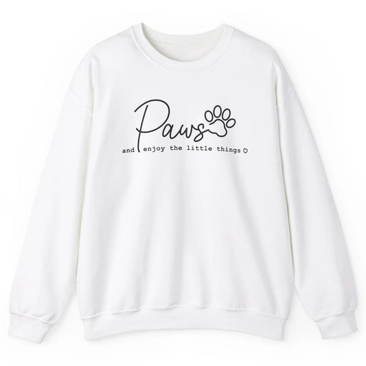 Paws And Enjoy The Little Things Dog Mom Mothers Day Unisex Crewneck Sweatshirt