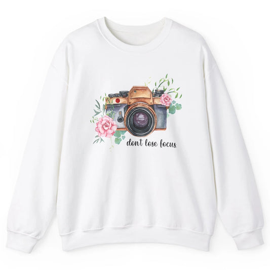 Photography Boho Camera Don't Lose Focus Photographer Unisex Crewneck Sweatshirt