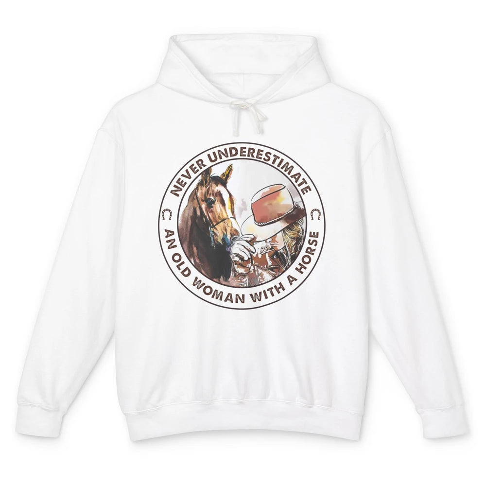 Never Underestimate Old Woman With A Horse Western Cowgirl Unisex Lightweight Hoodie