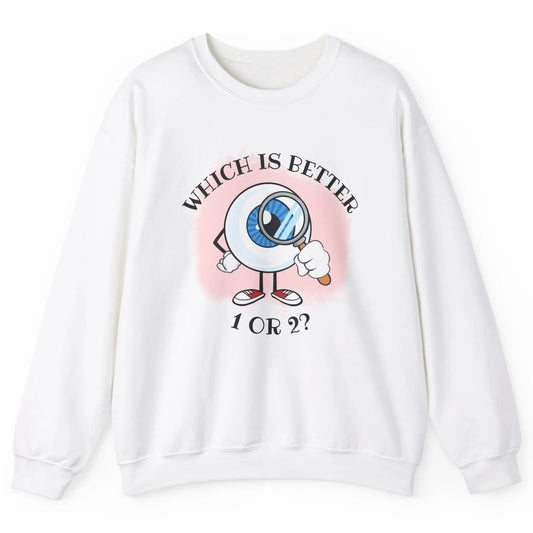 Optometrist Refraction One Or Two Optician Eye Doctor Unisex Crewneck Sweatshirt
