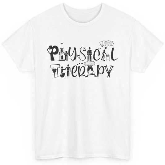 Physical Therapy PT Therapists Gift Nurse Pediatric Physical Classic Unisex T-Shirt