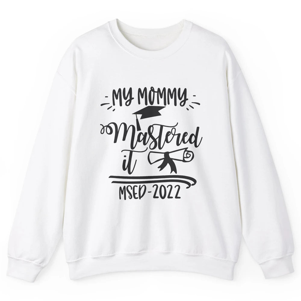 My Mommy Mastered It MSED 2022 Master Graduation Bachelor Unisex Crewneck Sweatshirt