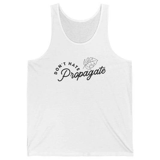 Plant Lovers Don't Hate Propagate Gardening Planting Lovers Unisex Jersey Tank