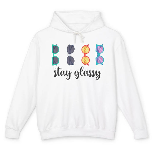 Optometrist Stay Glassy Eyeglasses Ophthalmic Optician Life Unisex Lightweight Hoodie