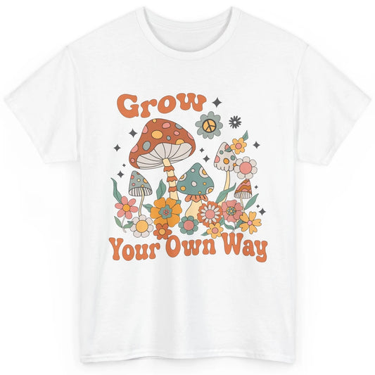 Retro Groovy Mushroom Grow Your Own Way Hippie Inspirational Classic Unisex T-Shirt