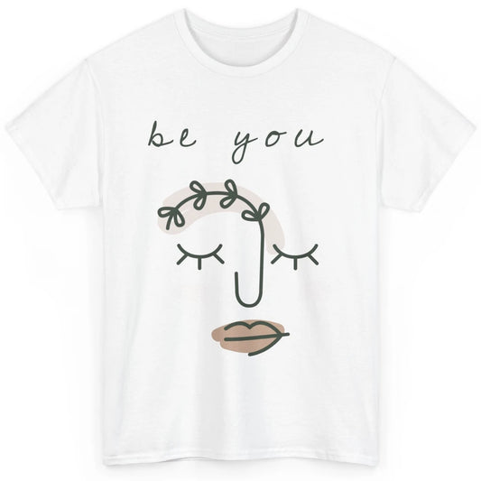 Be You Line Art Minimalist Positive Quote Motivational Minimal Floral Women Face Classic Unisex T-Shirt