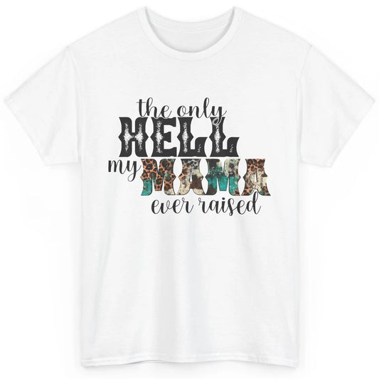 Retro Leopard Only Hell My Momma Ever Raised Western Cowgirl Classic Unisex T-Shirt