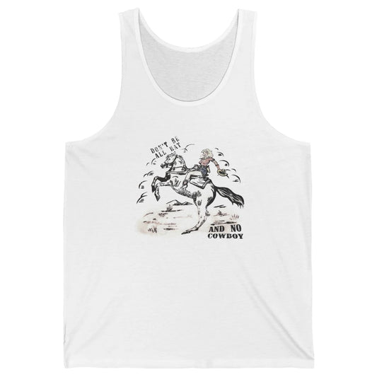 Retro Cowgirl Horse Don't Be All Hat And No Cowboy Western Unisex Jersey Tank