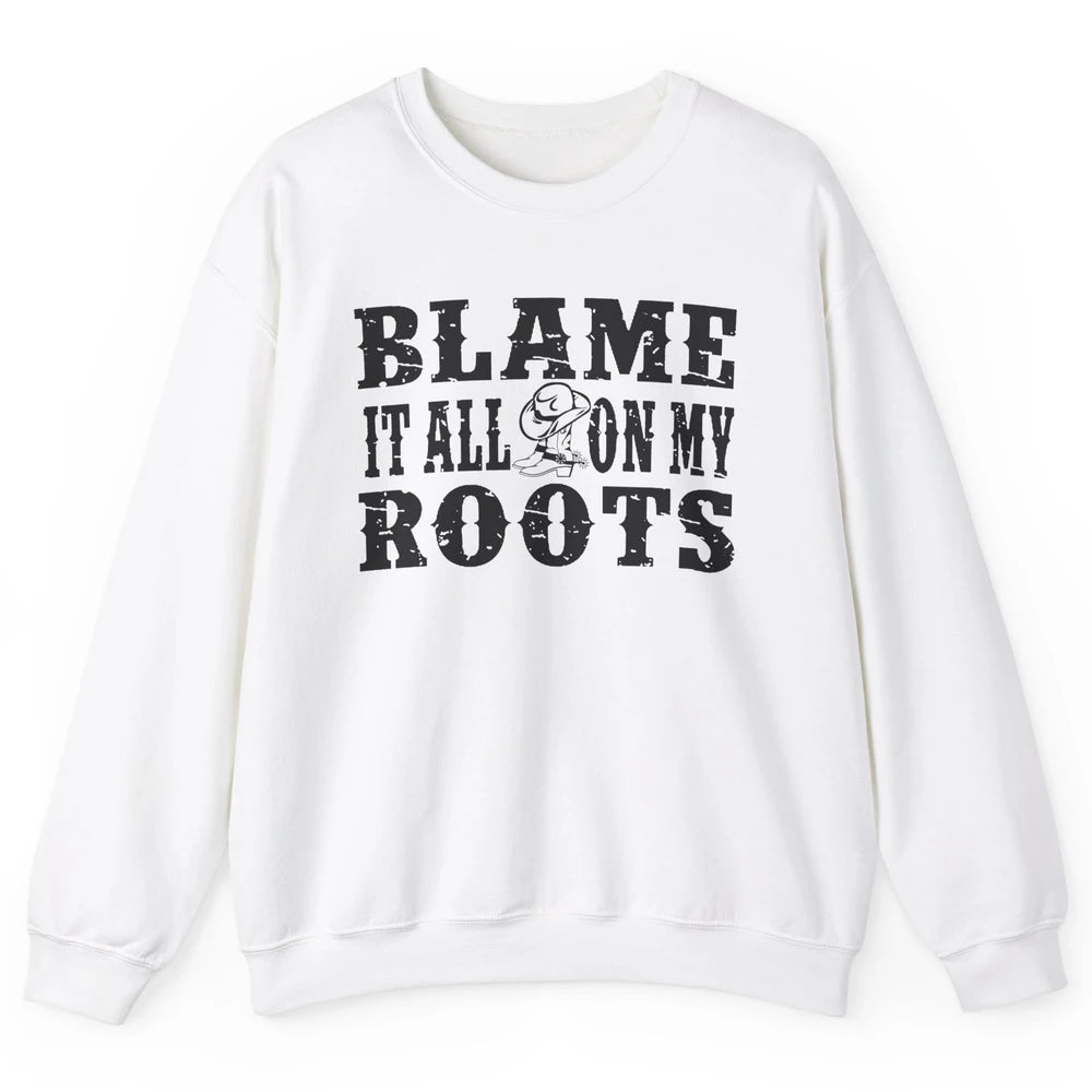 Retro Cowboy Boots Hat Blame It On My Roots Western Cowgirls Unisex Crewneck Sweatshirt