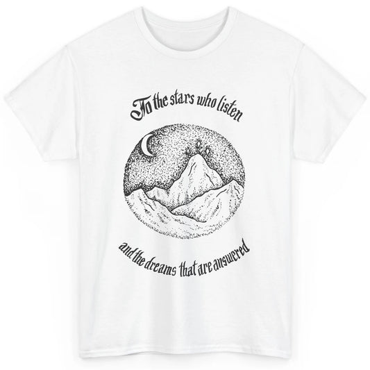 Night To The Stars Who Listen And Dreams That Are Answered Classic Unisex T-Shirt