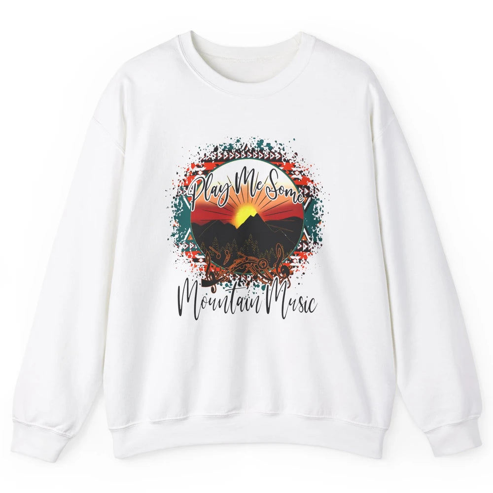 Retro Desert Dawn Play Me Some Mountain Music Western Life Unisex Crewneck Sweatshirt
