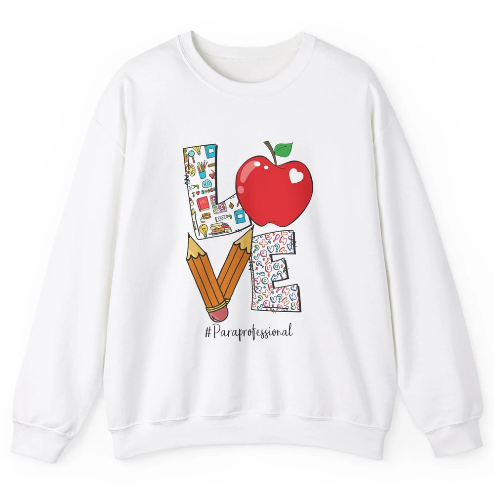 Paraprofessional Life Love Para Teacher Back To School Gift Unisex Crewneck Sweatshirt