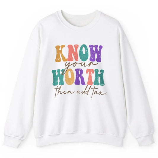 Retro Groovy Know Your Worth Then Add Tax Positive Mind Unisex Crewneck Sweatshirt
