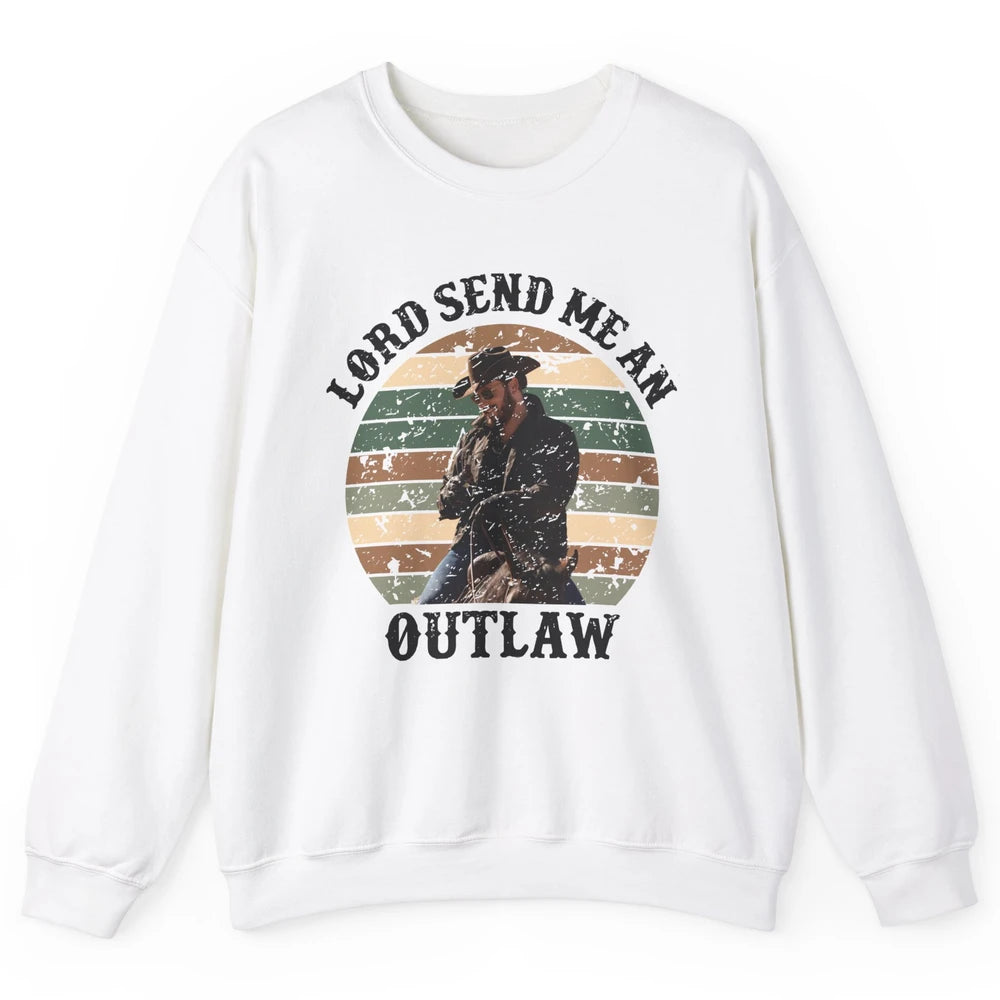 Retro Cowboy Horsing Lord Send Me An Outlaw Western Country Unisex Crewneck Sweatshirt