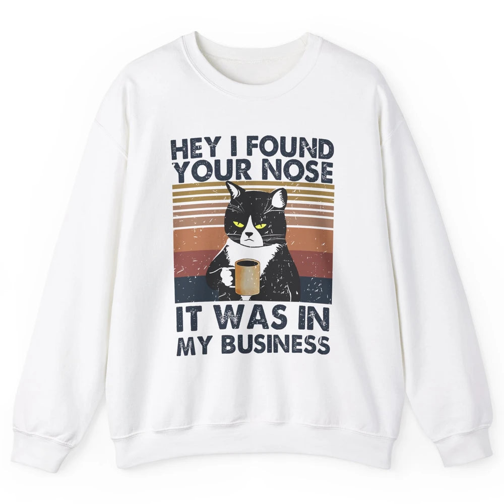 Retro Black Cat I Found Your Nose In My Business Sarcastic Unisex Crewneck Sweatshirt