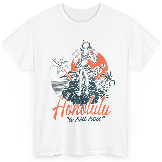 Retro Hawaiian Girl Honolulu A Hui Hou Summer Paradise Gift Classic Unisex T-Shirt