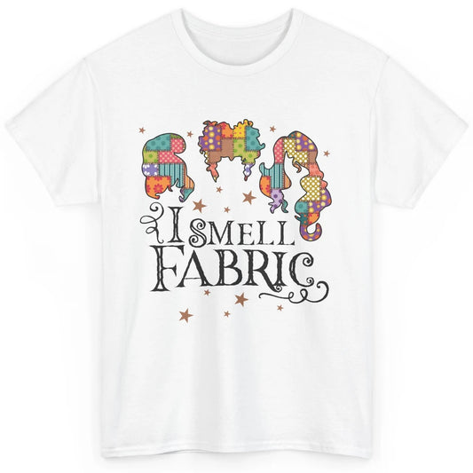 Quilting Witch I Smell Fabric Funny Halloween Sewing Costume Classic Unisex T-Shirt