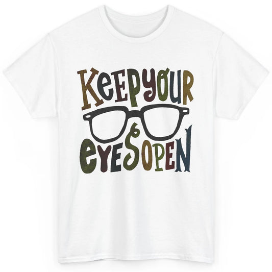 Optometrist Keep Your Eyes Open Ophthalmology Tech Optician Classic Unisex T-Shirt