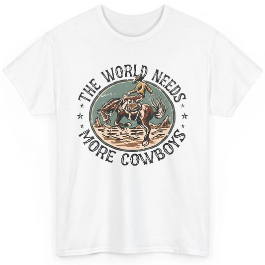 Retro Cowboy Horsing World Needs More Cowboy Western Country Classic Unisex T-Shirt