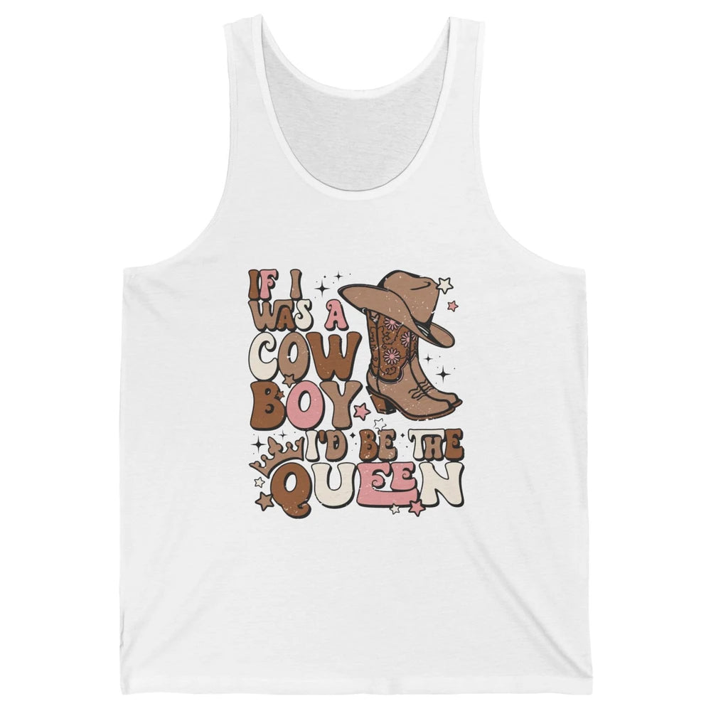 Retro Cowgirls If I Was A Cowboy I'd Be The Queen Western Unisex Jersey Tank
