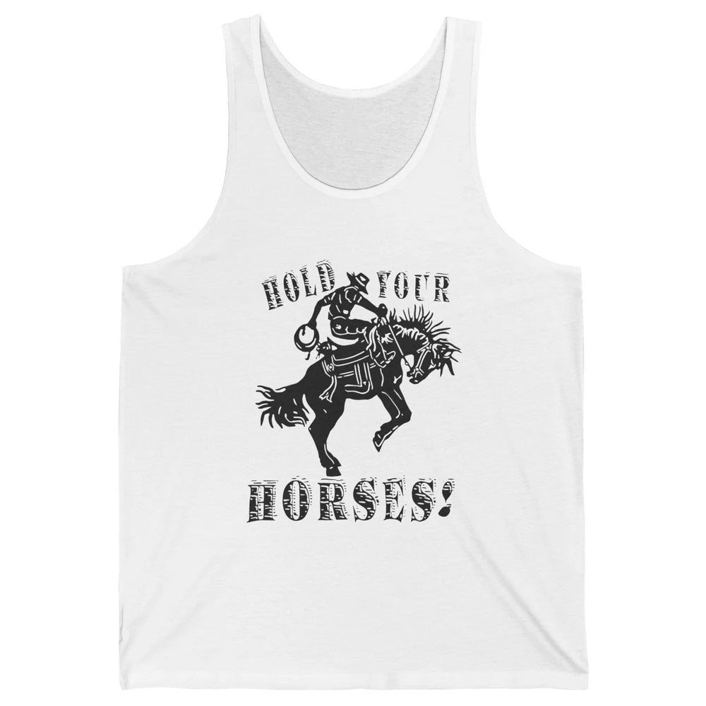 Retro Cowboy Hold Your Horses Western Country Rodeo Dad Gift Unisex Jersey Tank