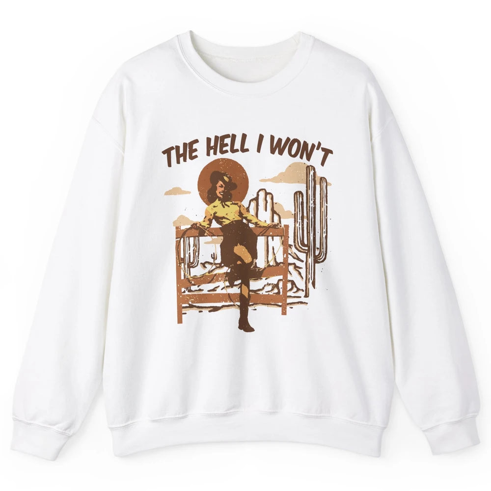 Retro Cowgirl The Hell I Won't Western Country Punchy Girls Unisex Crewneck Sweatshirt