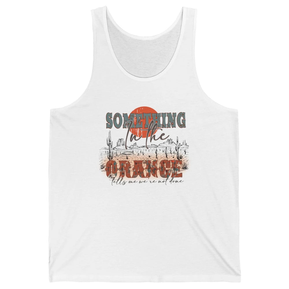 Retro Desert Sunset Something In The Orange Western Country Unisex Jersey Tank