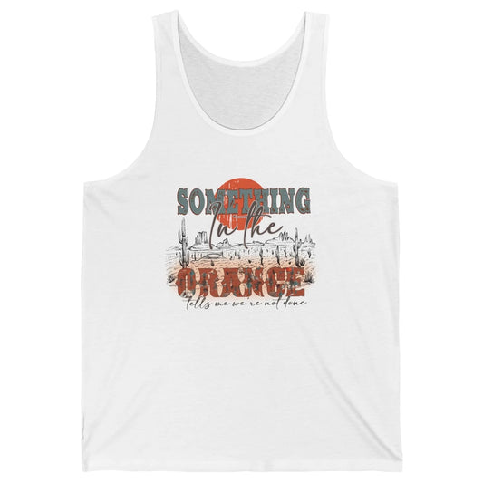 Retro Desert Sunset Something In The Orange Western Country Unisex Jersey Tank