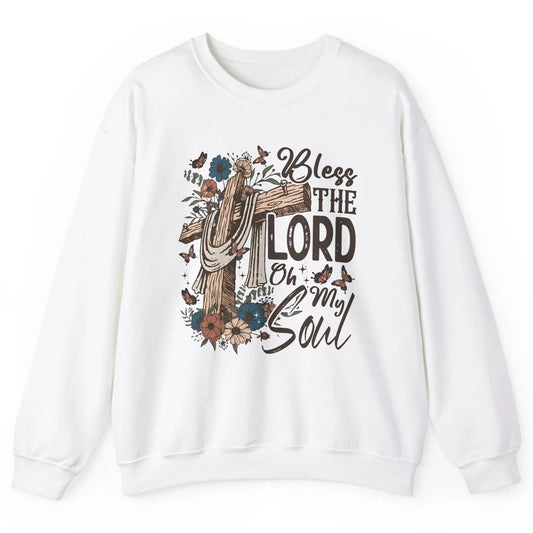 Retro Christian Floral Jesus Cross Bless The Lord Oh My Soul Unisex Crewneck Sweatshirt