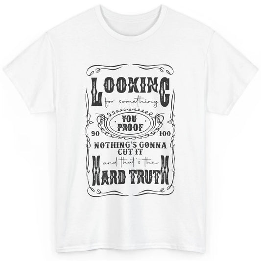 Retro I Need Something You Proof Western Country Cowboy Gift Classic Unisex T-Shirt