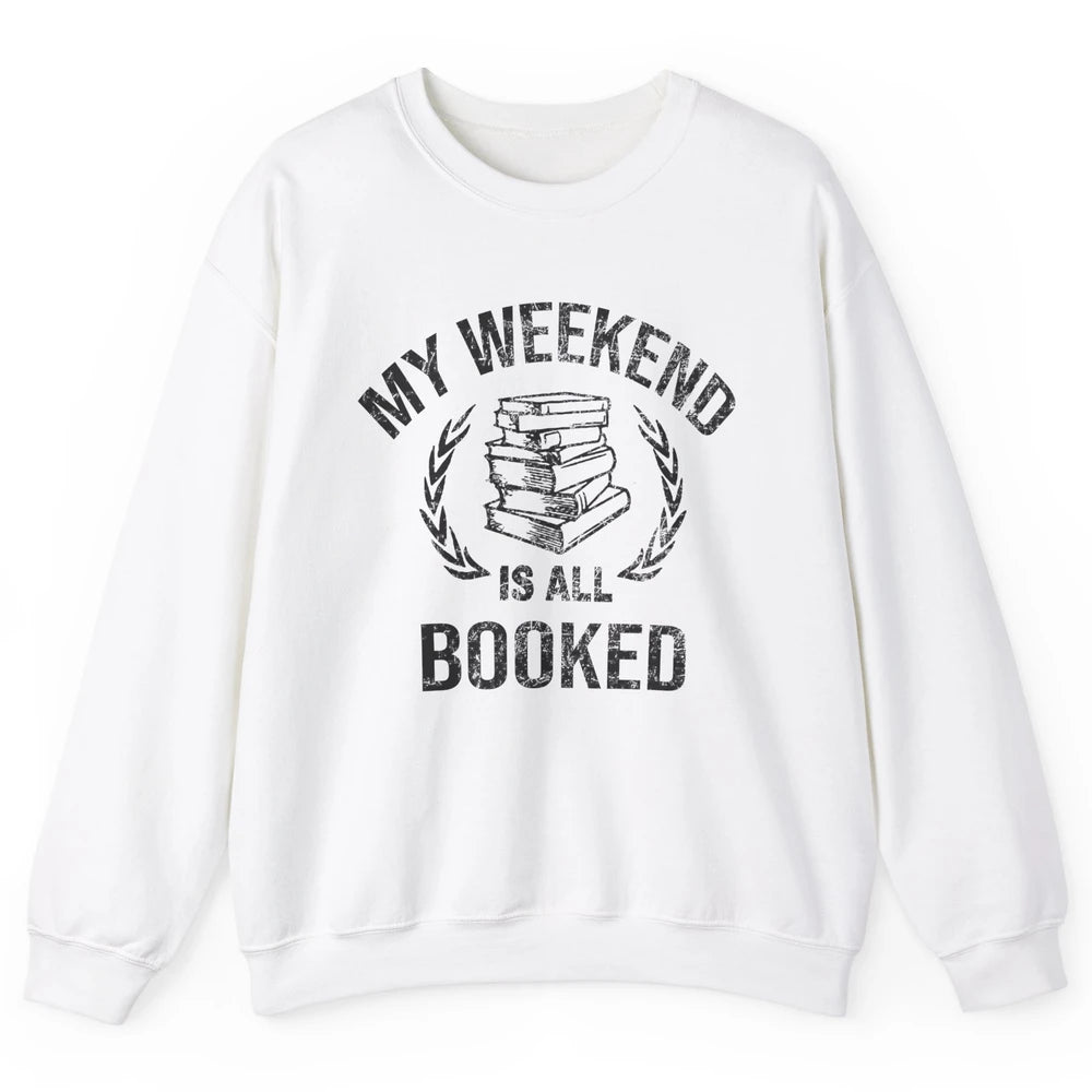My Weekend Is All Book Reading Book Lovers Bookworm Readers Unisex Crewneck Sweatshirt
