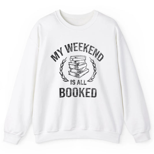 My Weekend Is All Book Reading Book Lovers Bookworm Readers Unisex Crewneck Sweatshirt