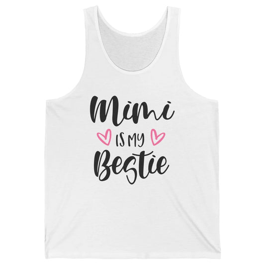 Mimi Is My Bestie Funny Grandma Mothers Day Nana Life Unisex Jersey Tank