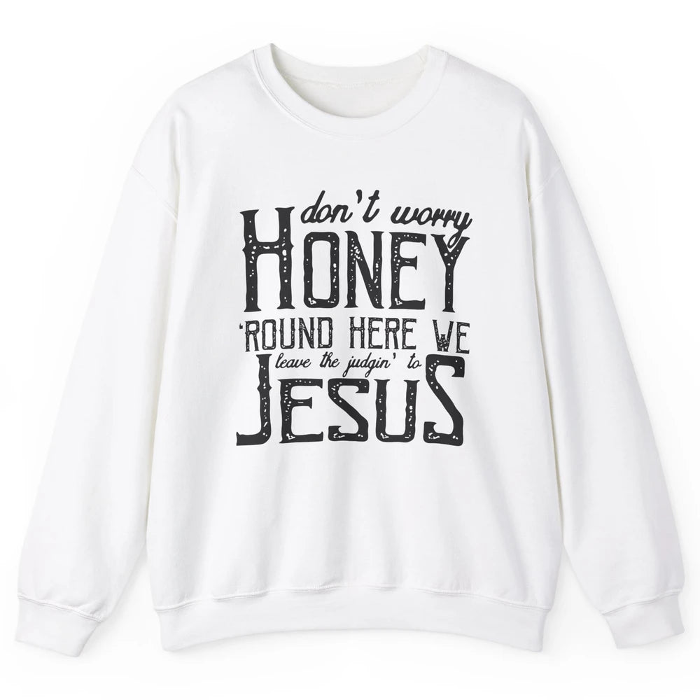 Retro Christian Here We Leave The Judging To Jesus Religious Unisex Crewneck Sweatshirt