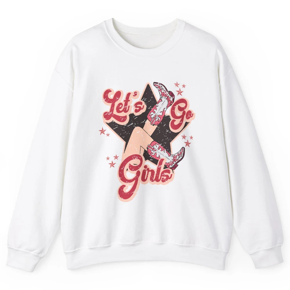 Retro Cowgirl Boots Let's Go Girls Western Country Southern Unisex Crewneck Sweatshirt
