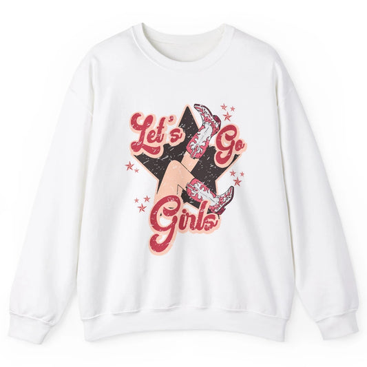 Retro Cowgirl Boots Let's Go Girls Western Country Southern Unisex Crewneck Sweatshirt