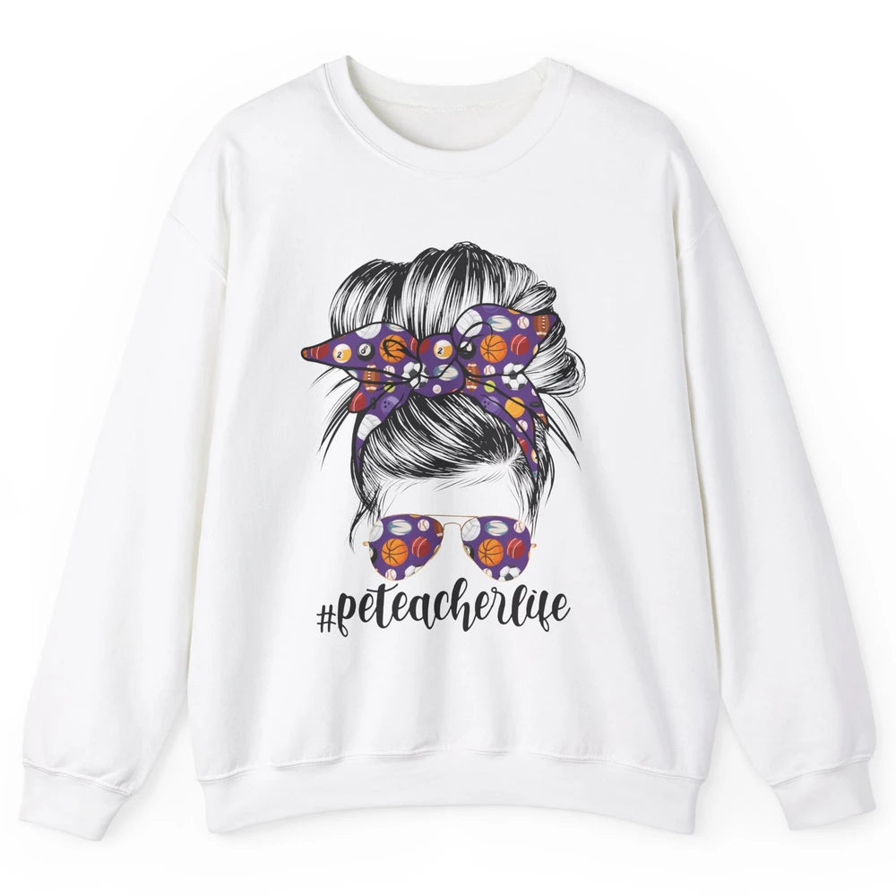 Retro PE Teacher Life Messy Bun Hair Physical Education Gift Unisex Crewneck Sweatshirt