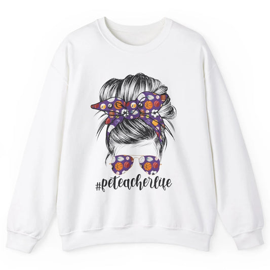 Retro PE Teacher Life Messy Bun Hair Physical Education Gift Unisex Crewneck Sweatshirt