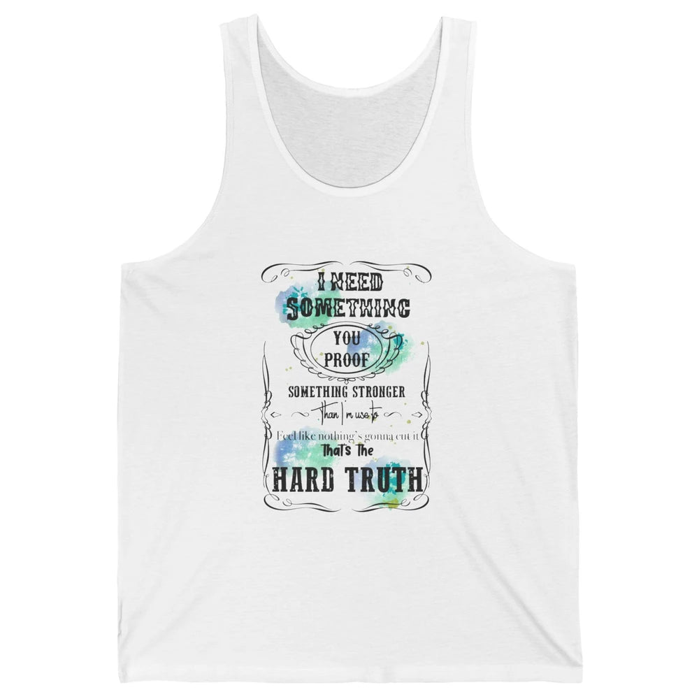 Retro I Need Something You Proof Western Country Cowgirl Unisex Jersey Tank