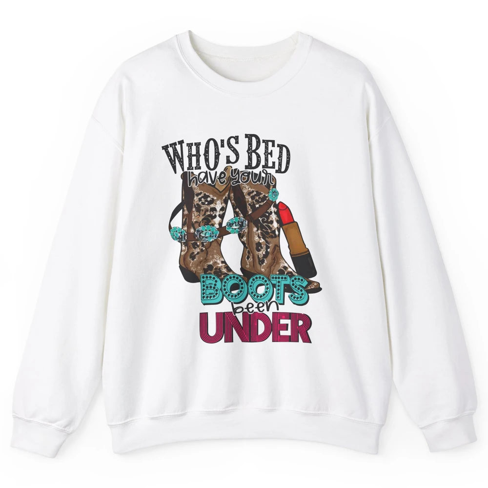 Retro Cowgirl Boots Whose Bed Your Boots Been Under Western Unisex Crewneck Sweatshirt