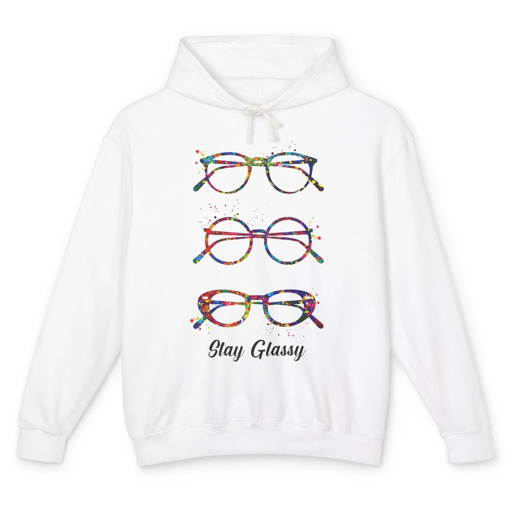 Funny Optometry Eyeglasses Stay Glassy Optometrist Optician Unisex Lightweight Hoodie