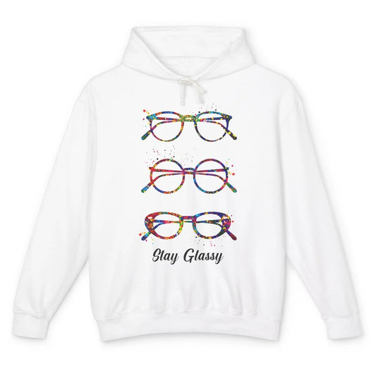 Funny Optometry Eyeglasses Stay Glassy Optometrist Optician Unisex Lightweight Hoodie