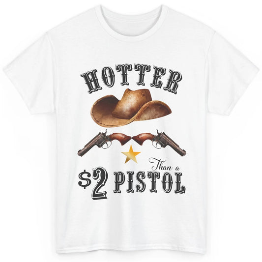 Retro Cowboy Hat Hotter Than 2 Dollar Pistol Western Country Classic Unisex T-Shirt