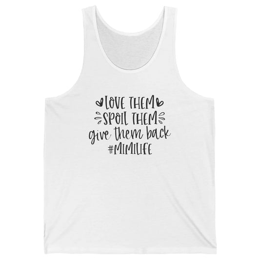 Mimi Life Love Them Spoil Them Give Them Grandma Mothers Day Unisex Jersey Tank