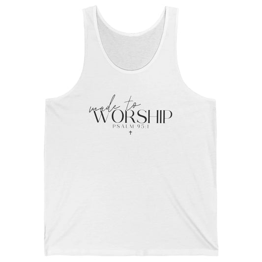 Made To Worship Christian Religious Belief God Lovers Gift Unisex Jersey Tank
