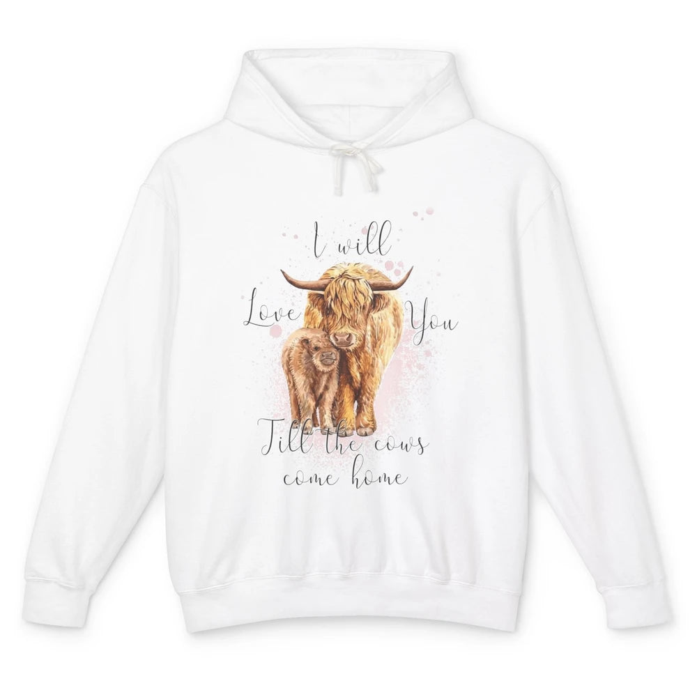 Highland Cow Western I Will Love You Till The Cows Come Home Unisex Lightweight Hoodie