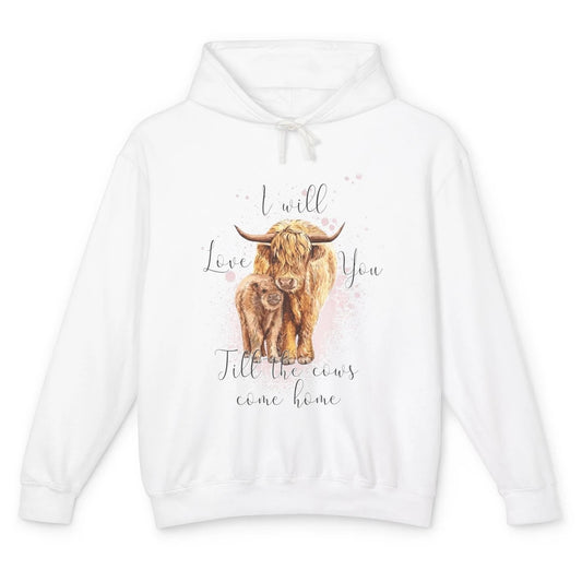 Highland Cow Western I Will Love You Till The Cows Come Home Unisex Lightweight Hoodie